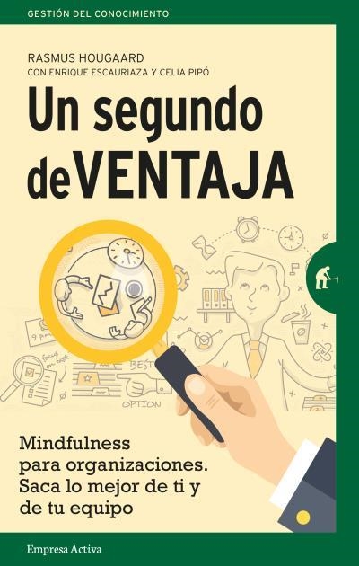 UN SEGUNDO DE VENTAJA. MINDFULNESS  PARA ORGANIZACIONES. SACA LO MEJOR DE TI Y DE TU EQUIPO | 9788492921720 | HOUGAARD, RASMUS