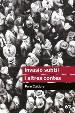 INVASIO SUBTIL I ALTRES CONTES | 9788492672301 | CALDERS,PERE