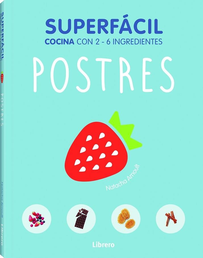 SUPERFACIL COCINA CON 2-6 INGREDIENTES POSTRES  | 9789089988454 | ARNOULT,NATACHA