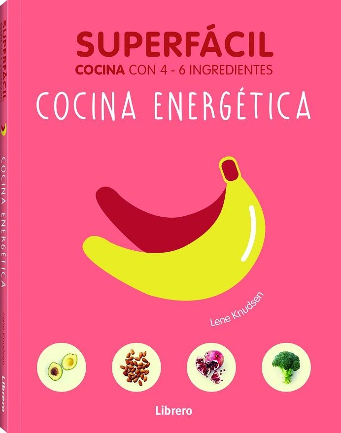 SUPERFACIL COCINA CON 4-6 INGREDIENTES COCINA ENERGETICA  | 9789089988461 | KNUDSEN,LENE