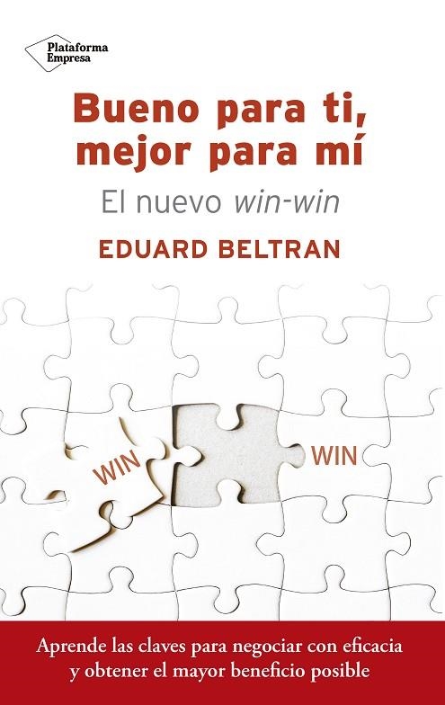 BUENO PARA TI, MEJOR PARA MÍ. EL NUEVO WIN-WIN. APRENDE CLAVES PARA NEGOCIAR | 9788417002220 | BELTRAN, EDUARD