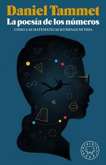 LA POESÍA DE LOS NÚMEROS. CÓMO LAS MATEMÁTICAS ILUMINAN MI VIDA (NUEVA EDICIÓN | 9788416290987 | TAMMET, DANIEL