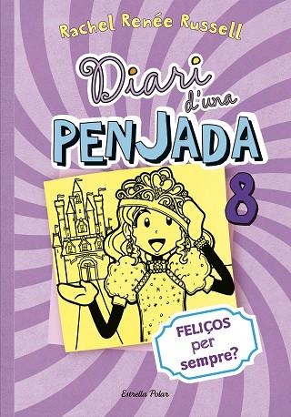 DIARI D´UNA PENJADA 8 FELIÇOS PER SEMPRE | 9788490574706 | RUSSELL,RACHEL RENEE