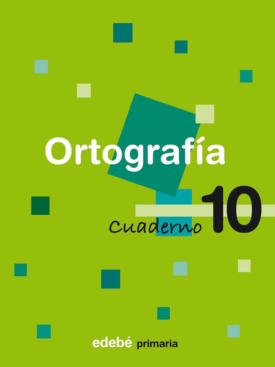 CUADERNO ORTOGRAFIA 10 PRIMARIA | 9788423690121 | EDEBÉ, OBRA COLECTIVA