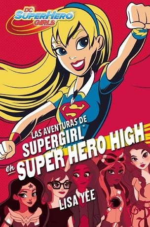 AVENTURAS DE SUPEGIRL EN SUPER HERO HIGH | 9788490436752 | YEE,LISA