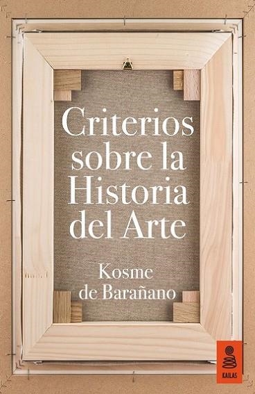 CRITERIOS SOBRE LA HISTORIA DEL ARTE | 9788416523153 | BARAÑAMO,KOSME DE