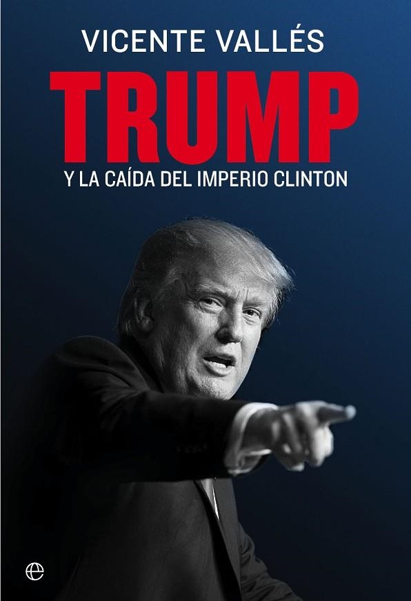 TRUMP Y LA CAIDA DEL IMPERIO CLINTON | 9788490608852 | VALLES,VICENTE