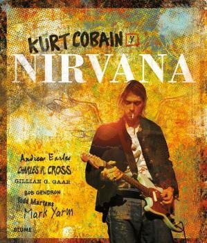 KURT COBAIN Y NIRVANA | 9788498019520 | CROSS,CHARLES R. GAAR,GILLIAN G. EARLES,ANDREW GENDRON,BOB MARTENS,TODD YARM,MARK