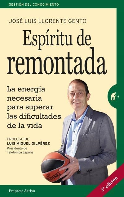 ESPIRITU DE REMONTADA. LA ENERGIA NECESARIA PARA SUPERAR LAS DIFICULTADES DE LA VIDA | 9788492921584 | LLORENTE GENTO,JOSE LUIS