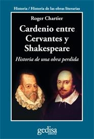 CARDENIO ENTRE CERVANTES Y SHAKESPEARE. HISTORIA DE UNA OBRA PERDIDA | 9788497846752 | CHARTIER,ROGER