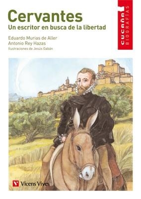 CERVANTES UN ESCRITOR EN BUSCA DE LA LIBERTAD (ILUS.JESUS GABAN) | 9788431678401 | MURIAS DE ALLER,EDUARDO