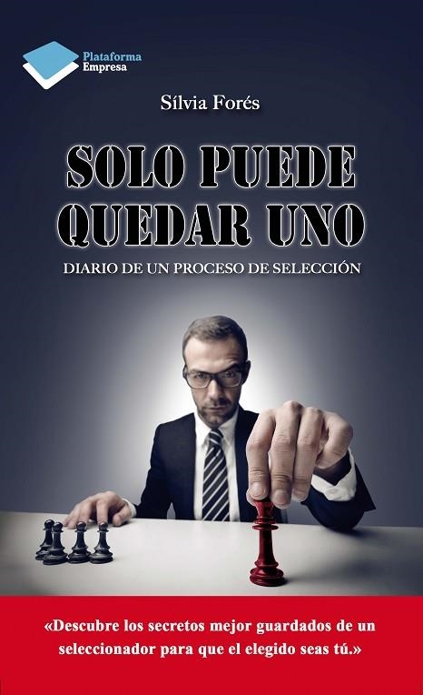 SOLO PUEDE QUEDAR UNO. DIARIO DE UN PROCESO DE SELECCION | 9788416096046 | FORES,SILVIA