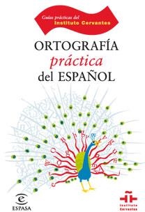 ORTOGRAFIA PRACTICA DEL ESPAÑOL. GUIA DEL INSTITUTO CERVANTES | 9788467028409 | GOMEZ TORREGO,LEONARDO