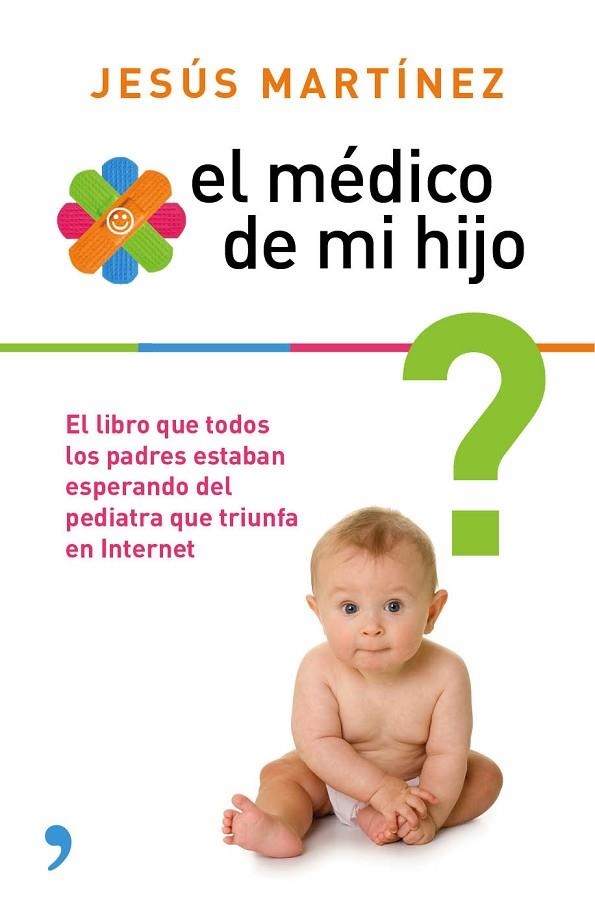 MEDICO DE MI HIJO RESUELVE POR TI MISMO LOS PEQUEÑOS PROBLEMAS EN LA CRIANZA DE TU BEBE | 9788499983851 | MARTINEZ,JESUS