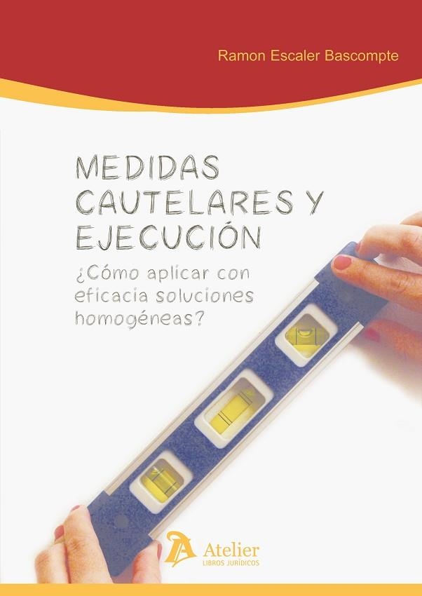 MEDIDAS CAUTELARES Y EJECUCION. COMO APLICAR CON EFICACIA SOLUCIONES HOMOGENEAS? | 9788415690108 | ESCALER BASCOMPTE,RAMON