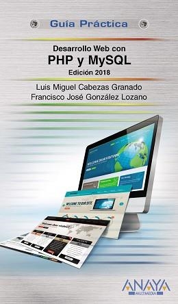 DESARROLLO WEB CON PHP Y MYSQL 2018 | 9788441538986 | CABEZAS GRANADO, LUIS MIGUEL/GONZÁLEZ LOZANO, FRANCISCO JOSÉ