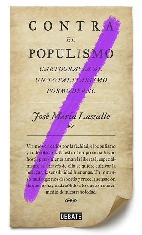 CONTRA EL POPULISMO. CARTOGRAFÍA DE UN TOTALITARISMO POSTMODERNO | 9788499927084 | JOSÉ MARÍA LASSALLE