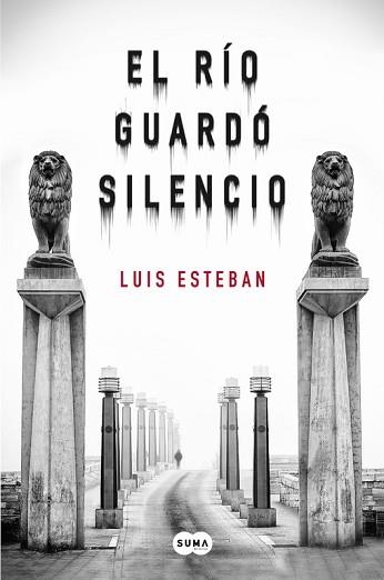 EL RÍO GUARDÓ SILENCIO | 9788483659038 | LUIS ESTEBAN