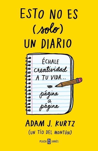 ESTO NO ES (SOLO) UN DIARIO. ECHALE CREATIVIDAD A TU VIDA... PAGINA A PAGINA (AMARILLO) | 9788401347351 | KURTZ,ADAM J.