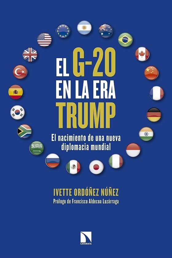 EL G-20 EN LA ERA TRUMP. EL NACIMIENTO DE UNA NUEVA DIPLOMACIA MUNDIAL | 9788490973349 | ORDÓÑEZ NÚÑEZ, IVETTE