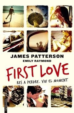 FIRST LOVE. RES A PERDRE,VIU EL MOMENT | 9788416297450 | PATTERSON,JAMES RAYMOND,EMILY