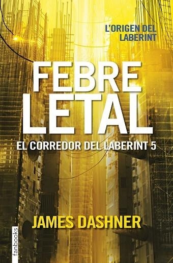 FEBRE LETAL. EL CORREDOR DEL LABERINT 5 | 9788416716067 | DASHNER,JAMES