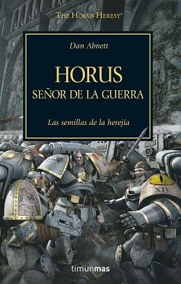 HORUS. SEÑOR DE LA GUERRA. WARHAMMER 40000 1. LAS SEMILLAS DE LA HEREJIA | 9788445003091 | ABNETT,DAN