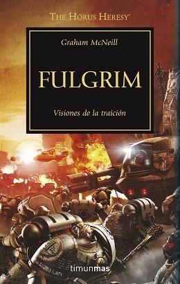 FULGRIM. VISIONES DE LA TRAICION. WARHAMMER 40000 5. HEREJIA DE HORUS. | 9788445003138 | MCNEILL,GRAHAM