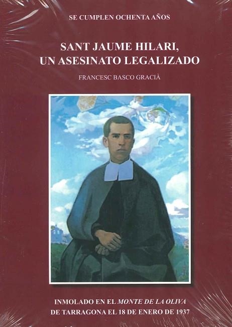 SANT JAUME HILARI, UN ASESINATO LEGALIZADO. SE CUMPLEN OCHENTA AÑOS | 9788469732427 | BASCO GRÀCIA, FRANCESC