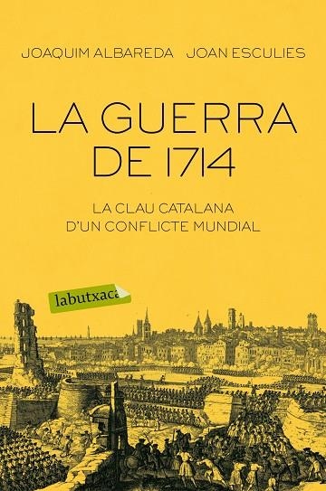 GUERRA DE 1714. LA CLAU CATALANA D,UN CONFLICTE MUNDIAL | 9788416334674 | ALBAREDA,JOAQUIM ESCULIES,JOAN