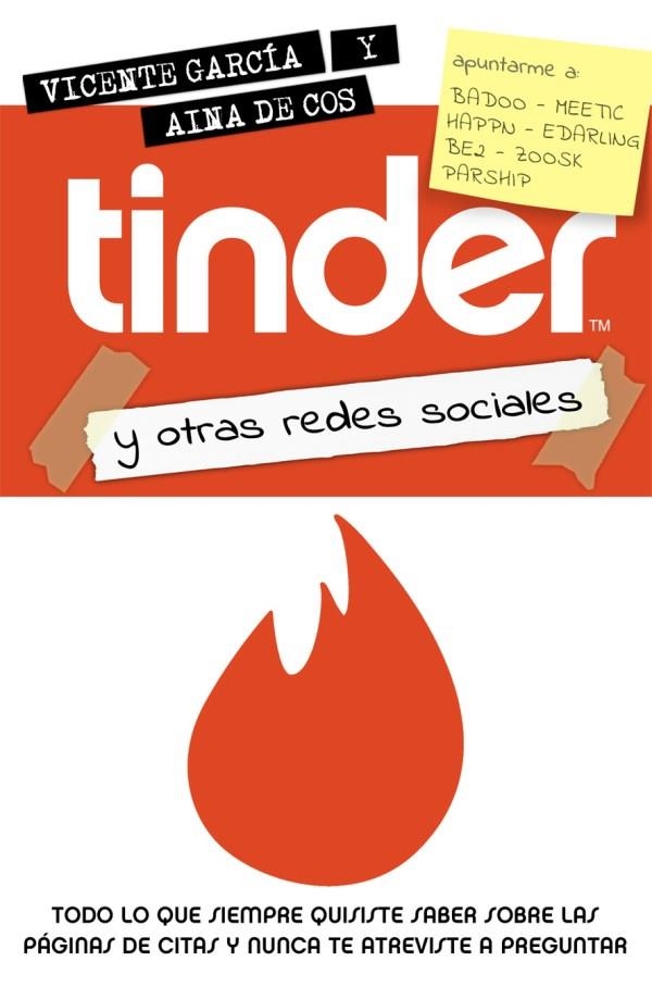 TINDER Y OTRAS REDES SOCIALES. TODO LO QUE SIEMPRE QUISISTE SABER SOBRE LAS PAGINAS DE CITAS Y NUNCA TE ATREVISTE A PREGUNTAR | 9788494479953 | GARCIA,VICENTE / AINA DE COS