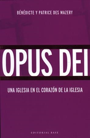 OPUS DEI UNA IGLESIA EN EL CORAZON DE LA IGLESIA | 9788485031566 | MAZERY,BENEDICTE DES MAZERY,PATRICE DES