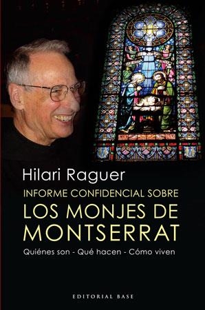 INFORME CONFIDENCIAL SOBRE LOS MONJES DE MONTSERRAT. QUIENES SON, QUE HACE, COMO VIVEN | 9788492437214 | RAGUER I SUÑER,HILARI