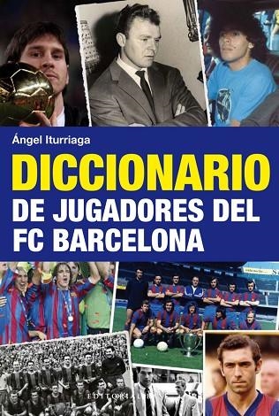 DICCIONARIO DE JUGADORES DEL FC BARCELONA | 9788492437740 | ITURRIAGA,ANGEL