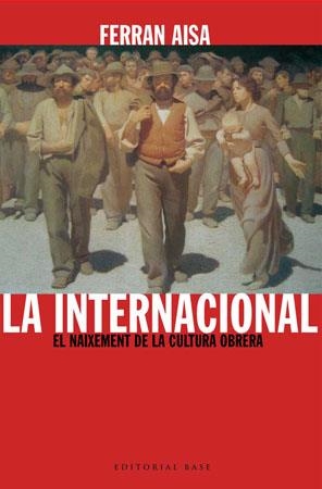 INTERNACIONAL EL NAIXEMENT DE LA CULTURA OBRERA | 9788485031733 | AISA,FERRAN