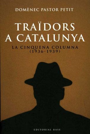 TRAIDORS A CATALUNYA,LA CINQUENA COLUMNA 1936-1939 | 9788485031719 | PASTOR PETIT,DOMENEC