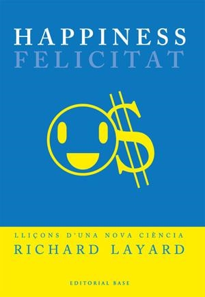 HAPPINESS FELICITAT LLIÇONS D,UNA NOVA CIENCIA | 9788485031573 | LAYARD,RICHARD