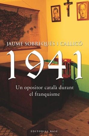 1941 UN OPOSITOR CATALA DURANT EL FRANQUISME | 9788485031252 | SOBREQUES I CALLICO,JAUME