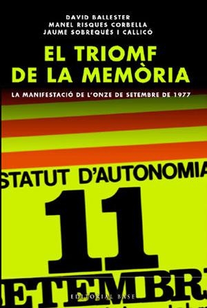 TRIOMF DE LA MEMORIA.LA MANIFESTACIO DE L,ONZE DE SETEMBRE DE 1977 | 9788485031184 | RISQUES CORBELLA,MANEL SOBREQUES I CALLICO,JAUME BALLESTER,DAVID