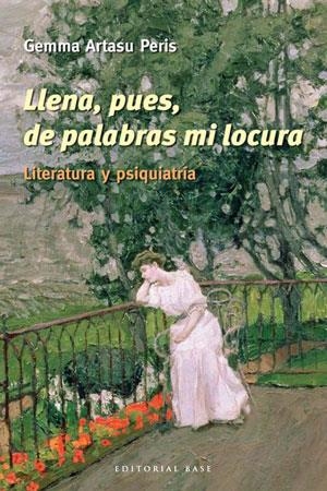 LLENA, PUES, DE PALABRAS MI LOCURA. LITERATURA Y PSIQUIATRIA | 9788492437306 | ARTASU PERIS,GEMMA