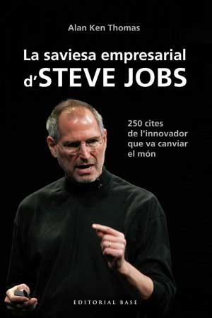 SAVIESA EMPRESARIAL DE STEVE JOBS. 250 CITES DE L,INNOVADOR QUE VA CANVIAR EL MON | 9788415267539 | THOMAS,ALAN KEN