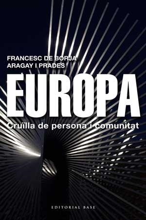 EUROPA. CRUILLA DE PERSONA I COMUNITAT | 9788415267454 | BORJA ARAGAY I PRADES, FRANCESC DE