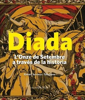 DIADA L´ONZE DE SETEMBRE A TRAVES DE LA HISTORIA | 9788416166183 | SURROCA I TALLAFERRO,ROBERT