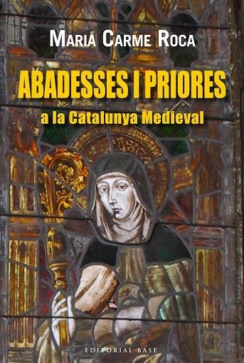 ABADESSES I PRIORES A LA CATALUNYA MEDIEVAL | 9788416166220 | ROCA,MªCARME