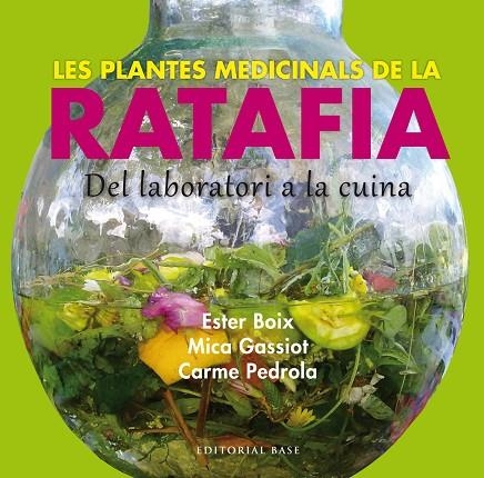 PLANTES MEDICINALS DE LA RATAFIA. DEL LABORATORI A LA CUINA | 9788416166244 | BOIX,ESTER GASSIOT,MICA PEDROLA,CARME