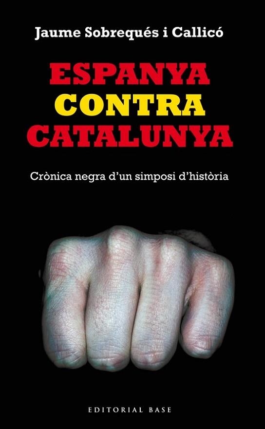 ESPANYA CONTRA CATALUNYA | 9788416166008 | SOBREQUES I CALLICO,JAUME