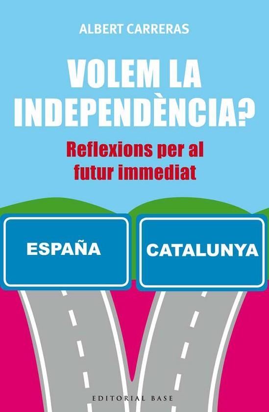 VOLEM LA INDEPENDENCIA?. REFLEXIONS PER AL FUTUR INMEDIAT | 9788416166732 | CARRERAS,ALBERT