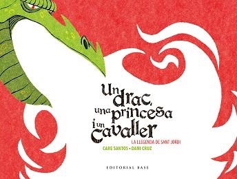 UN DRAC UNA PRINCESA I UN CAVALLER. LA LLEGENDA DE SANT JORDI | 9788416166602 | SANTOS,CARE CRUZ,DANI