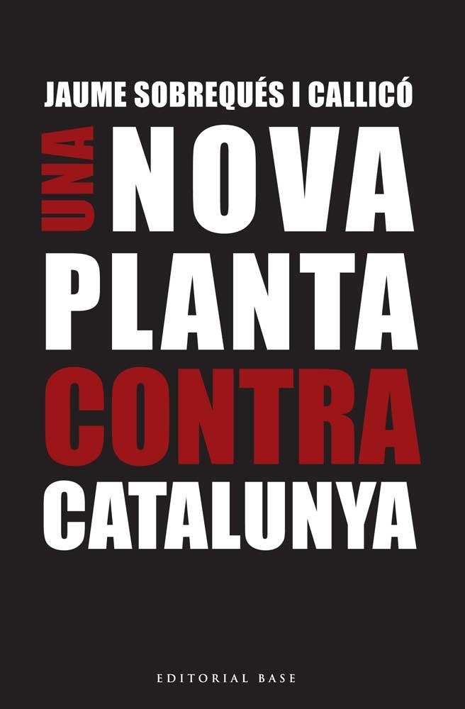 NOVA PLANTA CONTRA CATALUNYA | 9788416166695 | SOBREQUES I CALLICO,JAUME