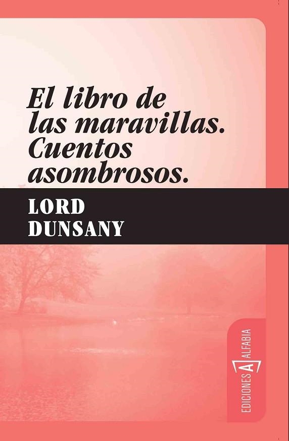 LIBRO DE LAS MARAVILLAS. CUENTOS ASOMBROSOS | 9788493734831 | DUNSANY,LORD